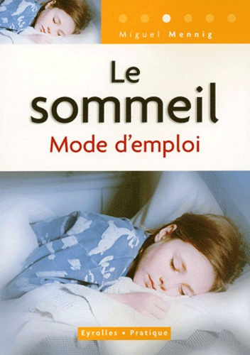 Le sommeil. Mode d'emploi