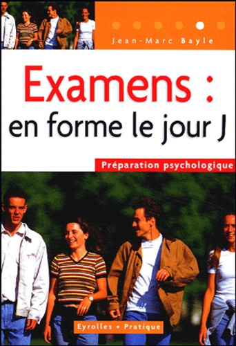 Examens : en forme le jour J ! Préparation psychologique