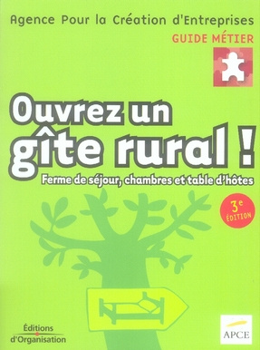 Ouvrez un gîte rural ! Ferme de séjour, chambres et table d'hôtes, 3e édition