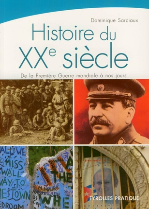 Histoire du XXe siècle. De la Première Guerre mondiale à nos jours