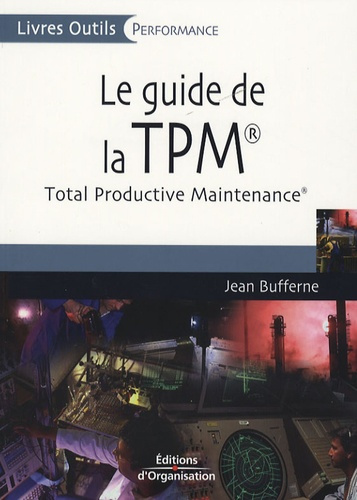 Le guide de la TPM. Total Productive Maintenance