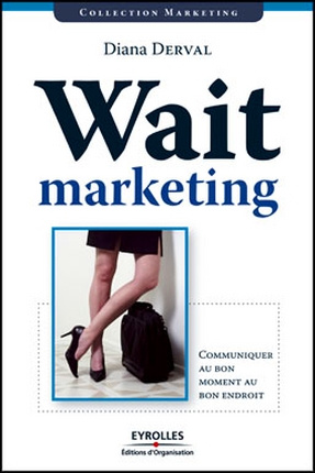 WAIT MARKETING - COMMUNIQUER AU BON MOMENT AU BON ENDROIT