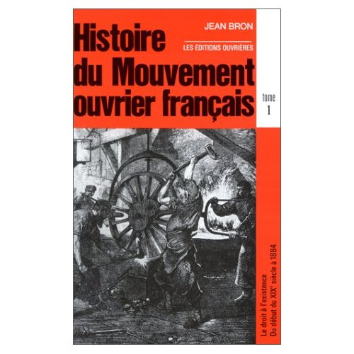 Histoire du mouvement ouvrier français. Tome 1