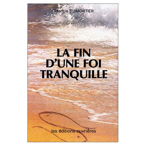 LA FIN D'UNE FOI TRANQUILLE
