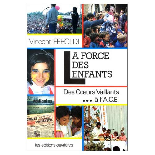 La Force des enfants. Des Coeurs vaillants à l'ACE