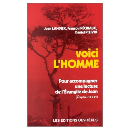 VOICI L'HOMME. Tome 2, Pour accompagner une lecture de l'Evangile de Jean, Chapitres 13 à 21