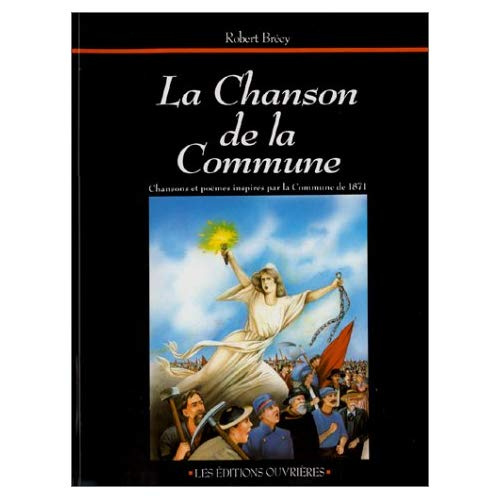 La chanson de la Commune. Chansons et poèmes inspirés par la Commune de 1871