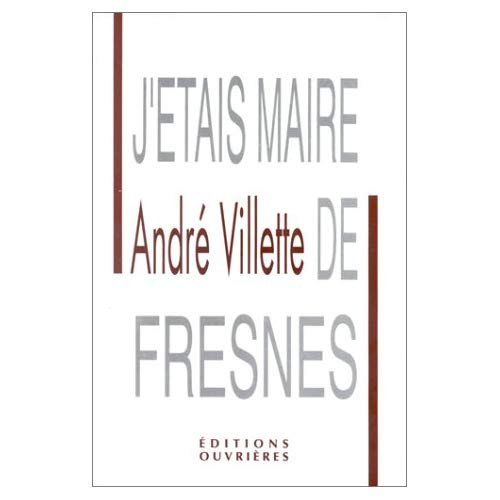 J'ETAIS MAIRE DE FRESNES
