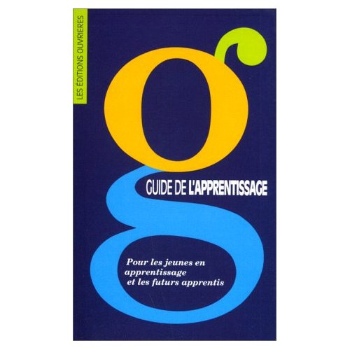 Guide de l'apprentissage. Pour les jeunes en apprentissage et les futurs apprentis