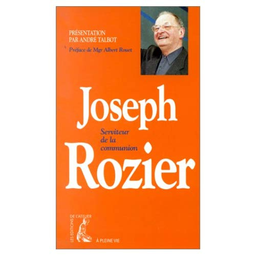 JOSEPH ROZIER. Serviteur de la communion