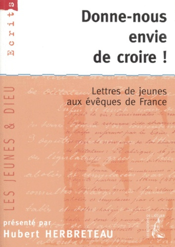 DONNE-NOUS ENVIE DE CROIRE ! Lettres de jeunes aux évêques de France