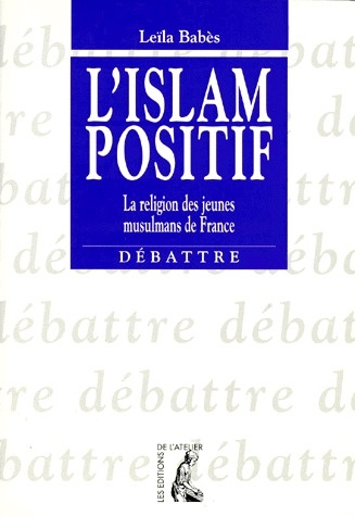 L'ISLAM POSITIF. La religion des jeunes musulmans de France