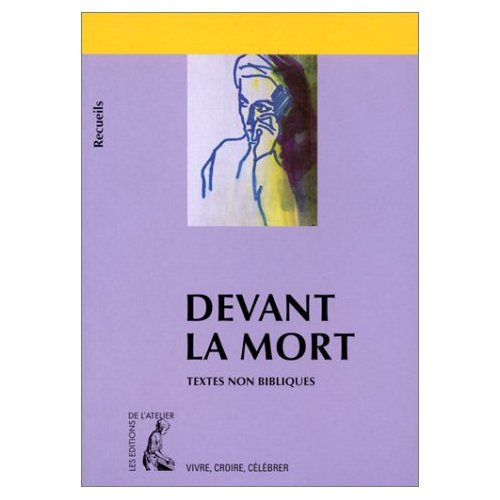 Devant la mort. Recueil de textes non bibliques pour réfléchir, méditer, célébrer
