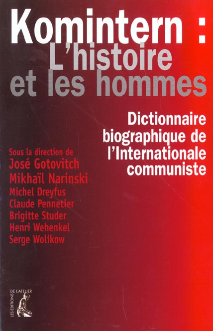 Komintern : l'histoire et les hommes. Dictionnaire biographique de l'Internationale communiste en Fr