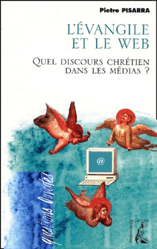 L'Evangile et le Web. Quel discours chrétien dans les médias ?