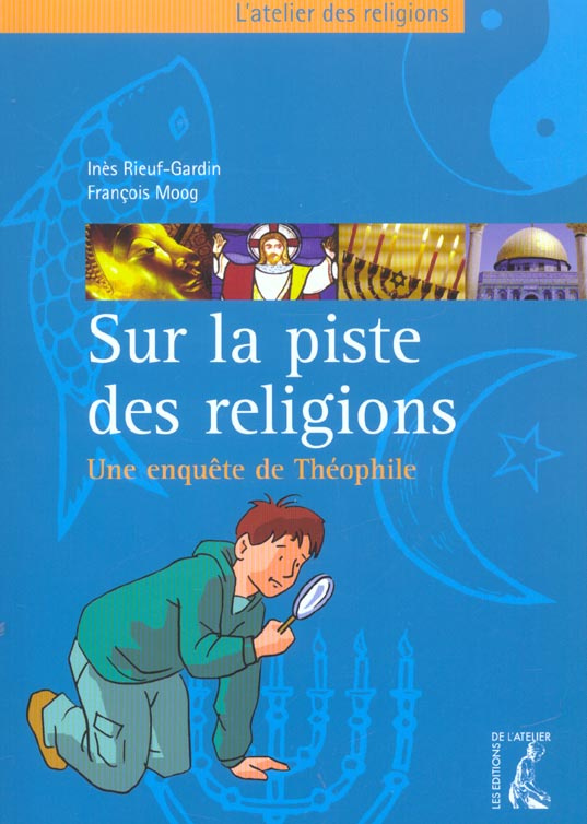 Sur la piste des religions. Une enquête de Théophile