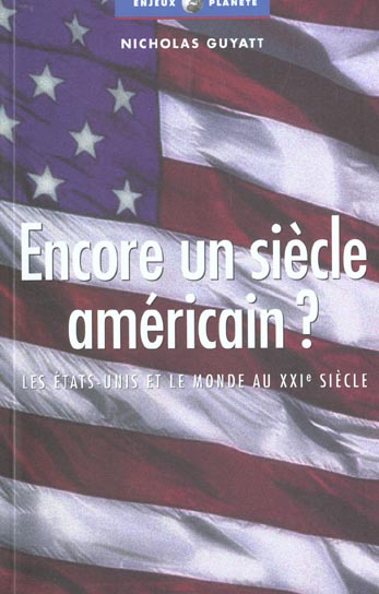 Encore un siècle américain ? Les Etats-Unis et le monde au XXIème siècle
