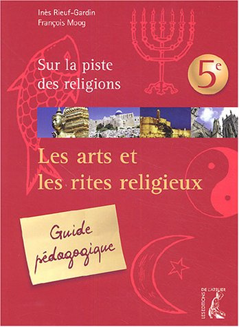 Les arts et les rites religieux. Sophie et le message mystérieux, Guide pédagogique 5e