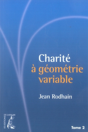 Charité à géométrie variable. Tome 2