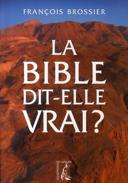 La Bible dit-elle vrai ?
