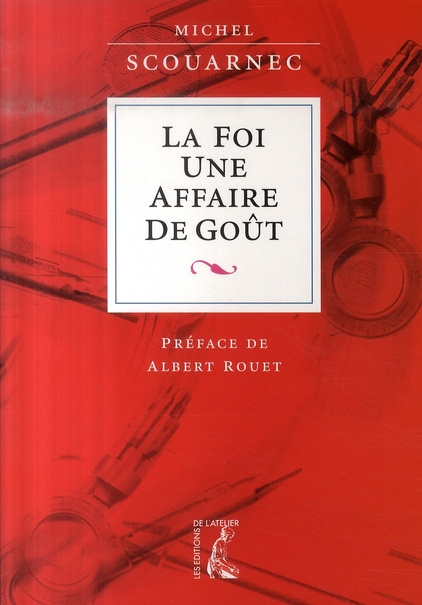 La foi, une affaire de goût. Annoncer l'Evangile et proposer la foi aujourd'hui