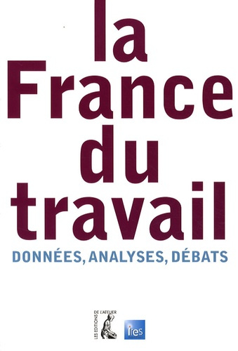 La France du travail. Données, analyses, débats