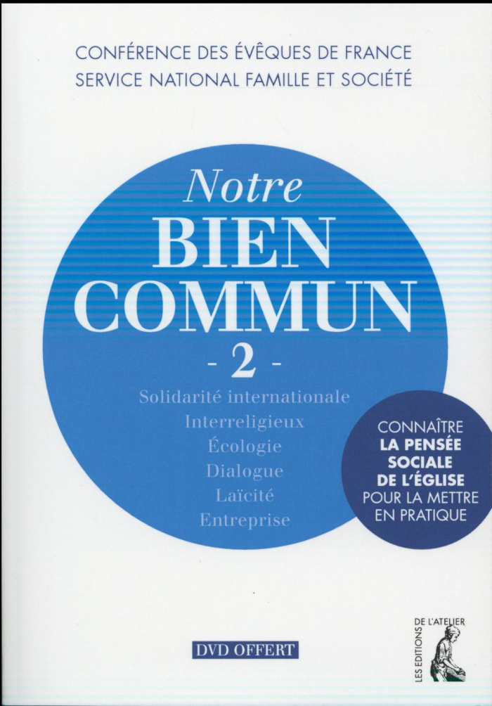 Notre bien commun. Tome 2, Connaître la pensée sociale de l'Eglise pour la mettre en pratique, avec