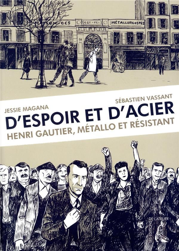 D'espoir et d'acier. Henri Gautier, métallo et résistant