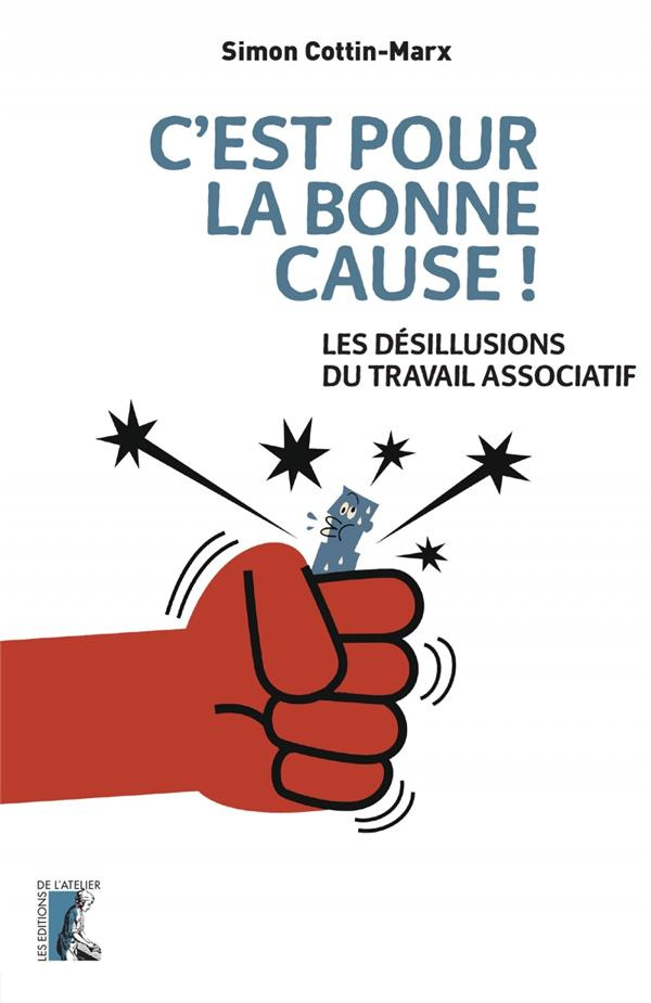 C'est pour la bonne cause ! Les paradoxes du travail associatif