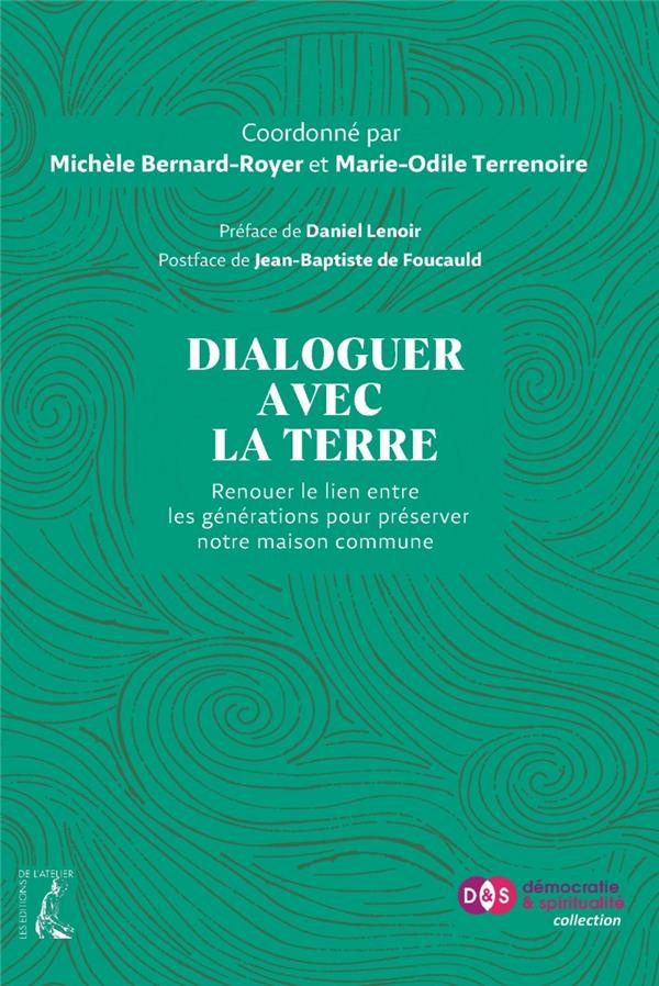 Dialoguer avec la Terre. Renouer le lien entre les générations pour préserver notre maison commune