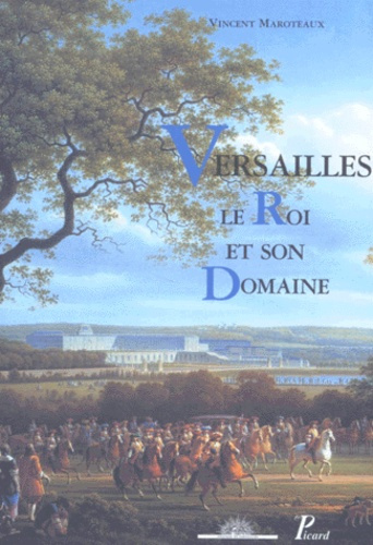Versailles. Le roi et son domaine