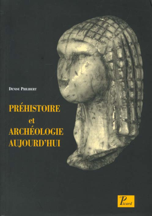 Préhistoire et archéologie aujourd'hui