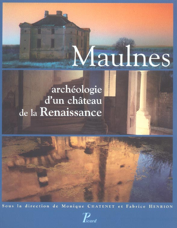 Maulnes . Archéologie d'un château de la Renaissance