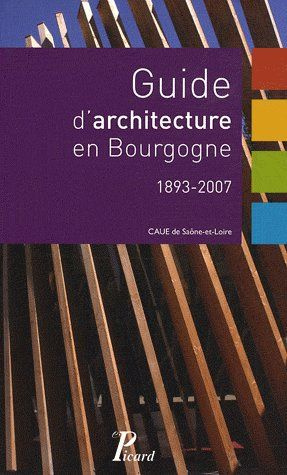 Guide d'architecture en Bourgogne. 1893-2007