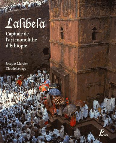 Lalibela. Capitale de l'art monolithe d'Ethiopie