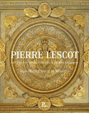 Pierre Lescot (1515-1578). Architecte du Roi & de la Pléiade