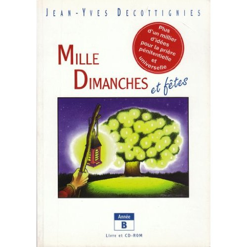 Mille dimanches et fêtes. Année B
