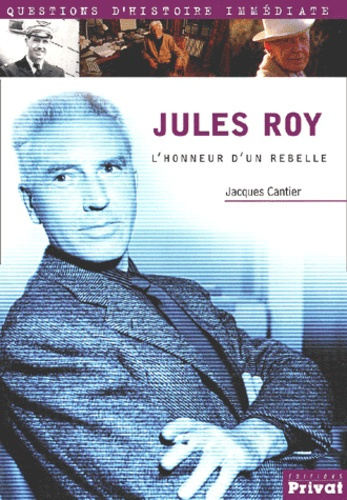 JULES ROY, L'HONNEUR D'UN REBELLE