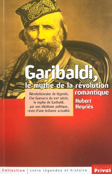 GARIBALDI LE MYTHE DE LA REVOLUTION ROMANTIQUE