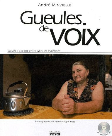 Gueules de voix. Suivez l'accent entre Midi et Pyrénées, avec 1 CD audio