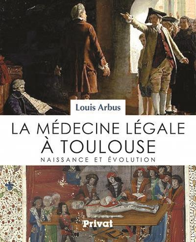 Histoire de la médecine légale à Toulouse. Origines et évolutions