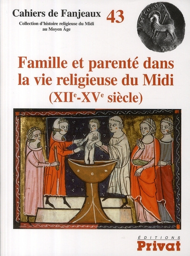 Famille et parenté dans la vie religieuse du Midi (XIIe-XVe siècle). Edition bilingue français-angla