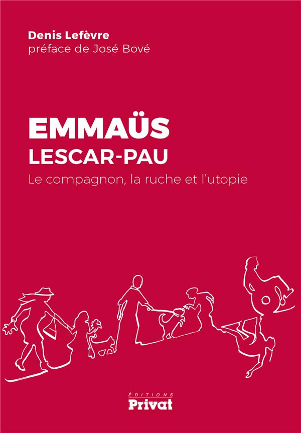 Emmaüs Lescar-Pau. Le compagnon, la ruche et l'utopie