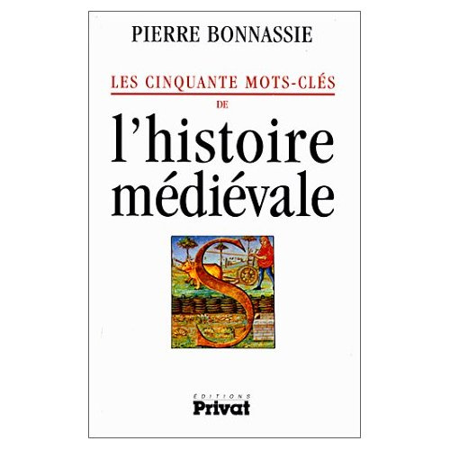 CINQUANTE MOTS-CLES DE L'HISTOIRE MEDIEVALE