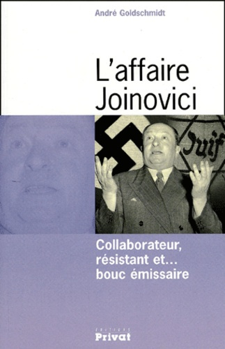 AFFAIRE JOINOVICI COLLABORATEUR, RESISTANT ET BOUC EMISSAIRE