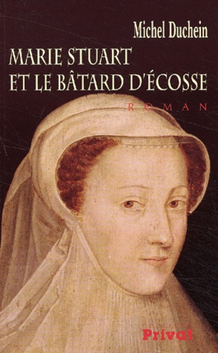 MARIE STUART ET LE BATARD