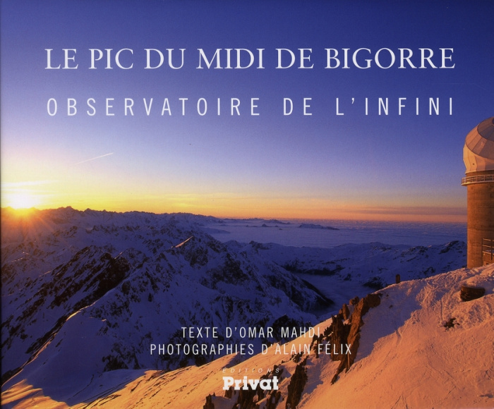 Le Pic du Midi de Bigorre. Observatoire de l'infini