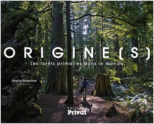 Origine(s). Les forêts primaires dans le monde