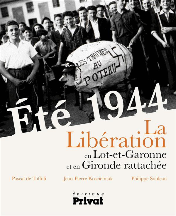 Eté 1944. La Libération du Lot-et-Garonne et de la Gironde rattachée