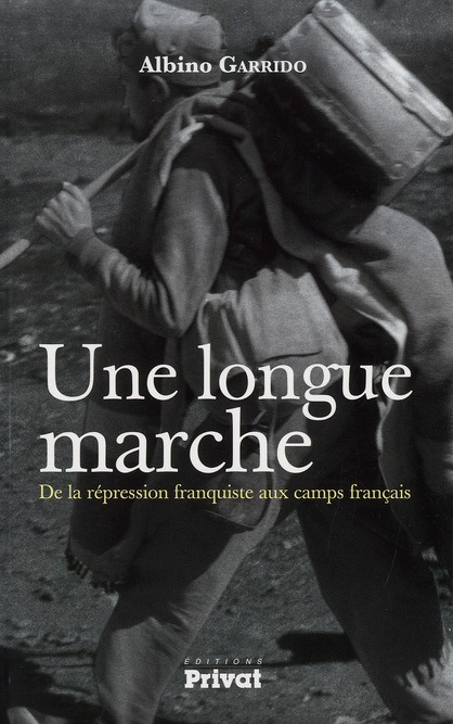 Une longue marche. De la répression franquiste aux camps français
